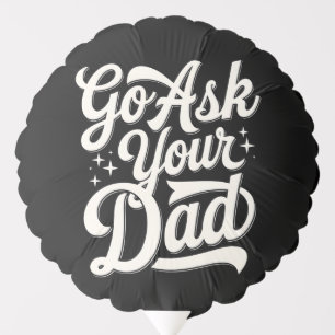 Go Ask Your Dad Funny Mom Mother’s Day Vintage Balloon