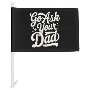 Go Ask Your Dad Funny Mom Mother’s Day Vintage Car Flag