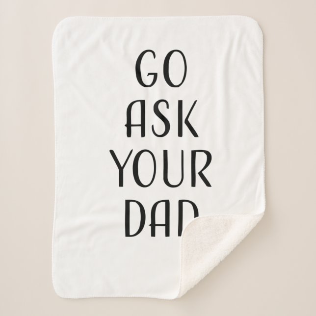 Go Ask Your Dad Gifts For Father's Day Sherpa Blanket (Front)