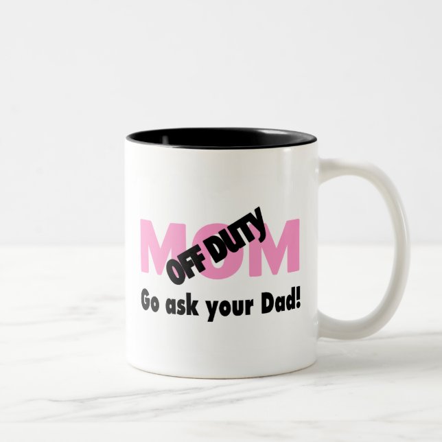 Go Ask Your Dad (Off Duty Mom) Two-Tone Coffee Mug (Right)