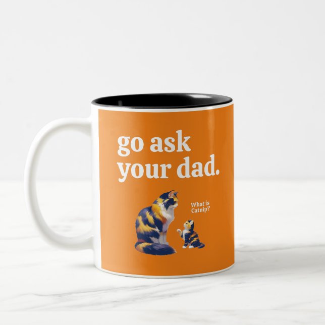 Go Ask Your Dad What is Catnip Cat Two-Tone Coffee Mug (Left)