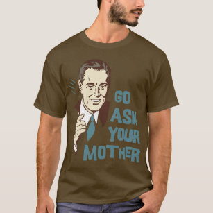 ask your mother shirt