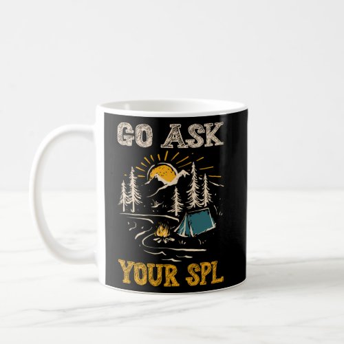 Go Ask Your Spl Coffee Mug