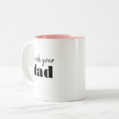 Go ask you're Dad Funny Mom Humor Two-Tone Coffee Mug (Front Left)