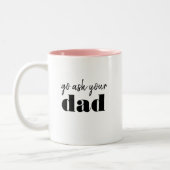 Go ask you're Dad Funny Mom Humor Two-Tone Coffee Mug (Left)