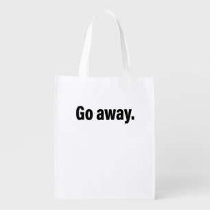 Go Away , Antisocial , Introvert Grocery Bag