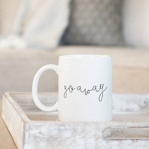 Go Away | Antisocial Quote Coffee Mug