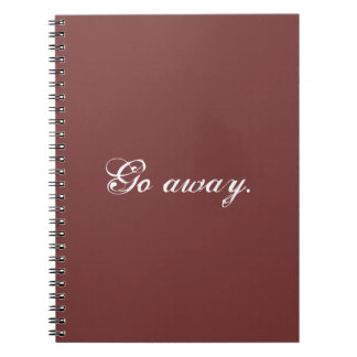 Go away. Binder Notebook
