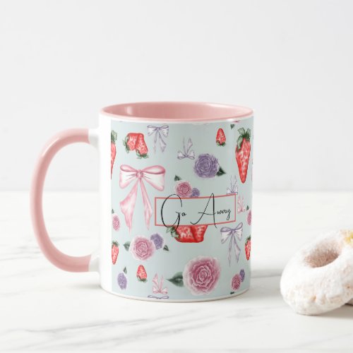 Go Away _ Bows Roses  Strawberry Coquette Vibes Mug