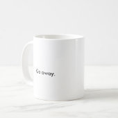 "Go Away" Coffee Mug (Front Left)