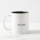 "Go Away" Coffee Mug