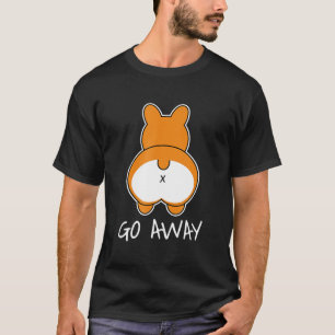 Go Away Corgi T-Shirt