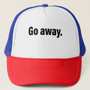 Go Away Funny Antisocial Introvert gift Trucker Hat