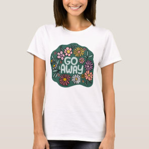 GO AWAY Funny Floral Cute Daisy Hand-Drawn T-Shirt