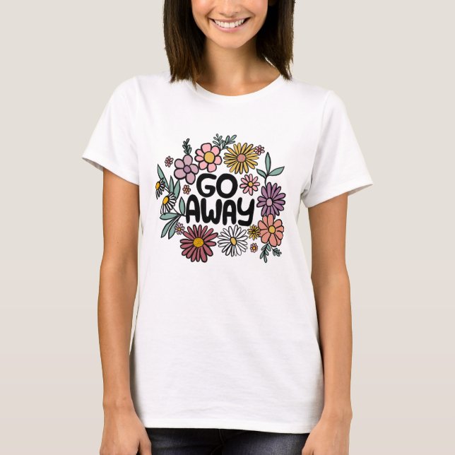 GO AWAY Funny Floral Cute Daisy Hand-Drawn T-Shirt (Front)