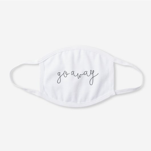Go Away | Funny Social Distancing Antisocial Quote White Cotton Face Mask (Front)