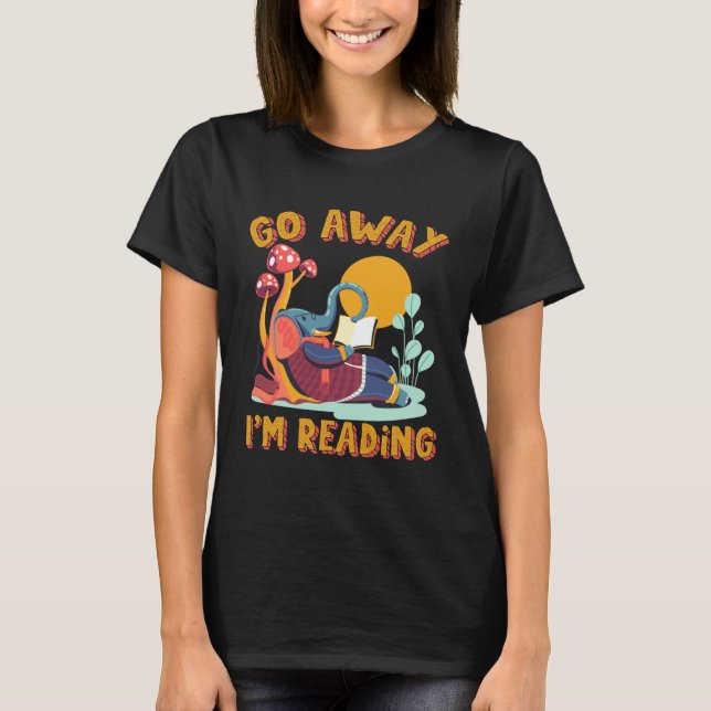 Go Away I m Reading Book Library Librarian Mammoth T-Shirt (Front)