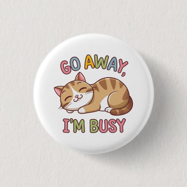 Go away, I'm busy Button (Front)