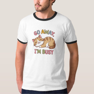 Go away, I'm busy T-Shirt