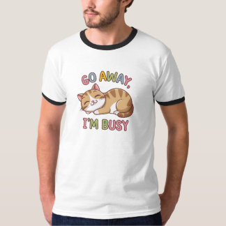 Go away, I'm busy T-Shirt
