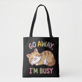 Go away, I'm busy Tote Bag