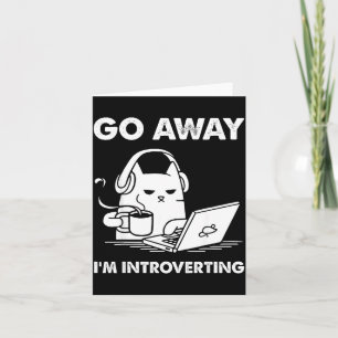 Go Away I'm Introverting Card