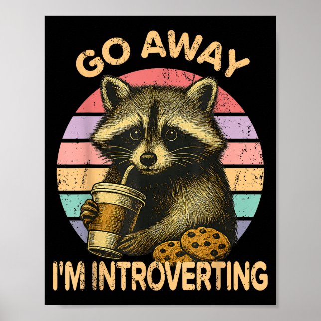 Go Away I'm Introverting Funny Raccoon Sarcastic  Poster (Front)