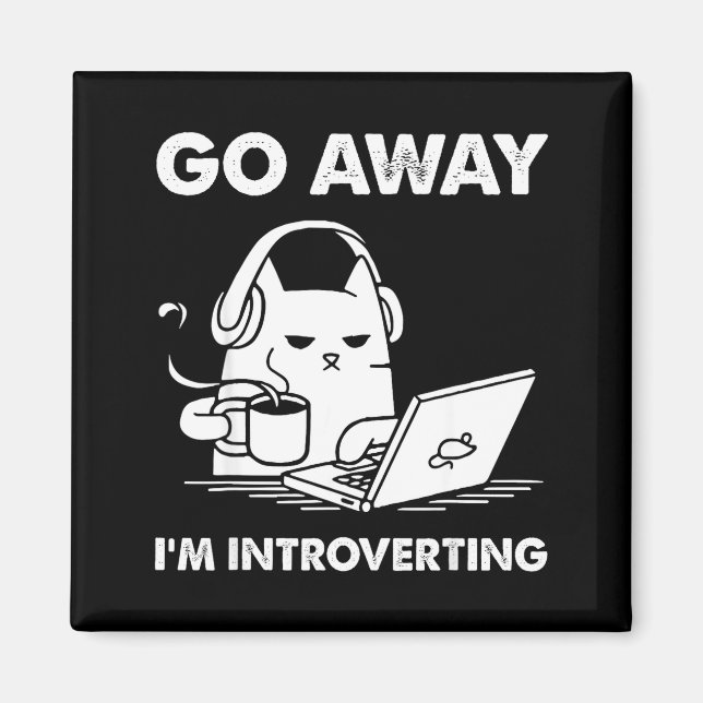 Go Away I'm Introverting  Magnet (Front)