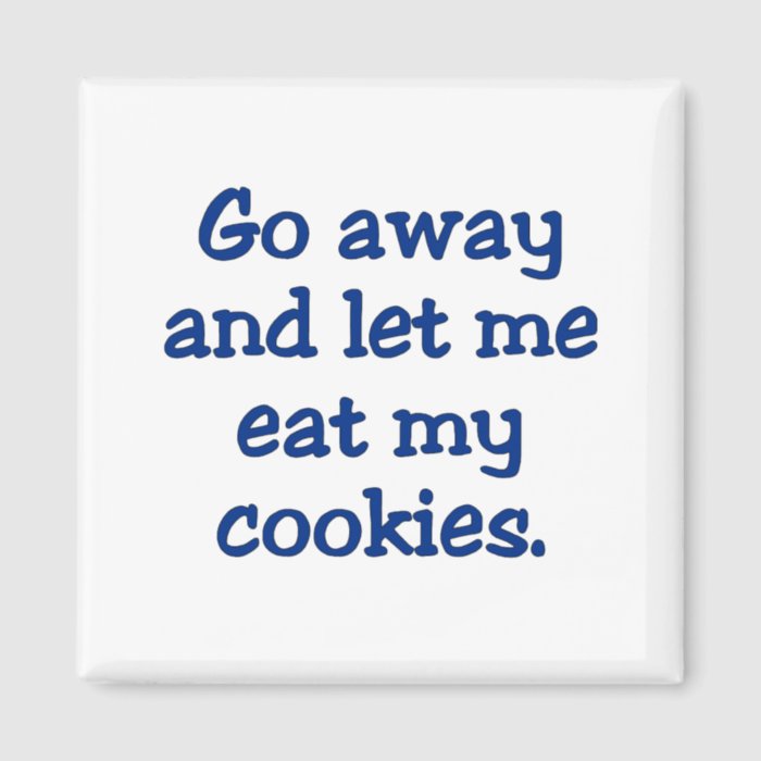 Go away; I'm on a break (2) Fridge Magnet