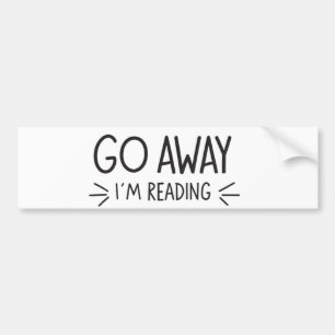 Go Away I'm Reading – Book Lover Sticker