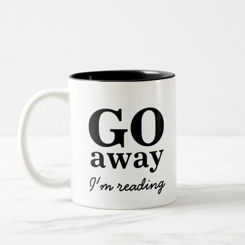 Go Away Im Reading Book Lovers Coffee Mug