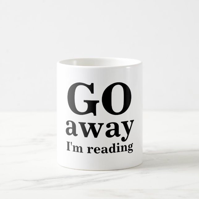 GO, away, I'm reading Coffee Mug (Center)