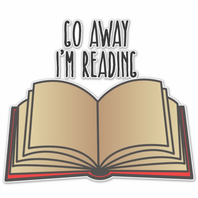 Go Away I'm Reading Funny Book Lover Librarian Sticker (Front)