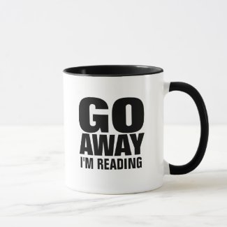 Go Away, I'm Reading Funny Coffee Mugs