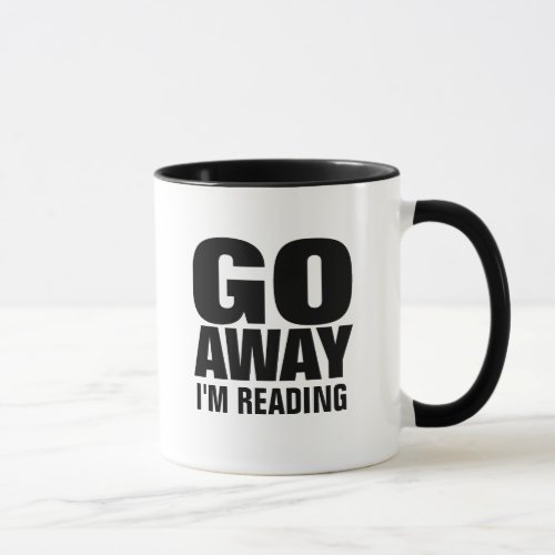 Go Away Im Reading Funny Coffee Mugs