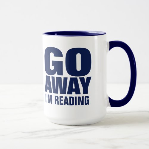 Go Away Im Reading Funny Coffee Mugs