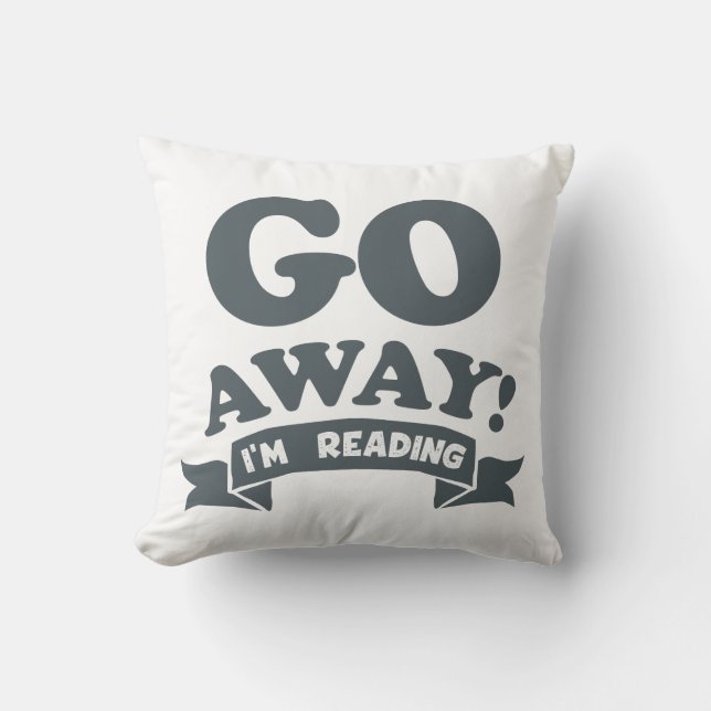 Go Away! I'm Reading Silent Warning Throw Pillow (Front)