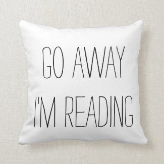 go away I'm reading throw pillow