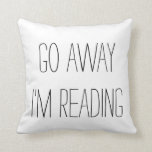 go away I'm reading throw pillow go away I'm reading throw pillow