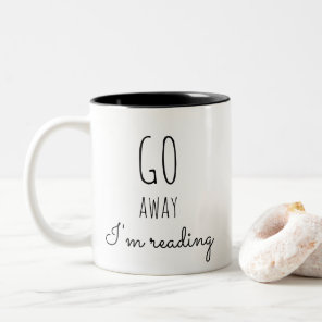 go away I'm reading Two-Tone Coffee Mug