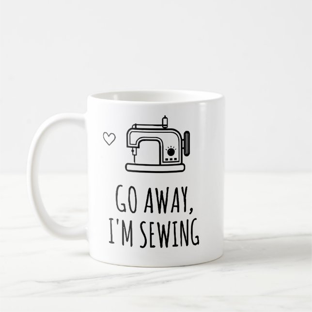 Go away i'm sewing,Funny Sewing,Profanity Gift Coffee Mug (Left)