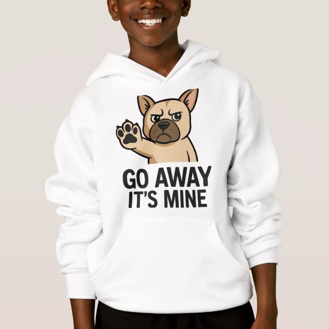 Go Away It’s Mine – Funny Angry Bulldog Cartoon Hoodie (Front)