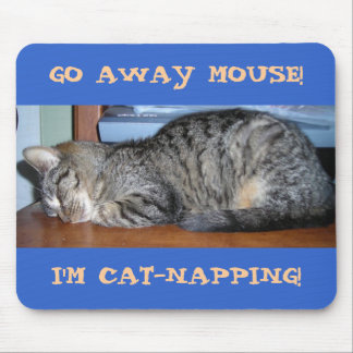 GO AWAY MOUSE!, I'M CAT-NAPPING! MOUSE PAD