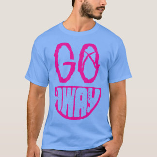Go Away Simple Sarcastic grin face T-Shirt