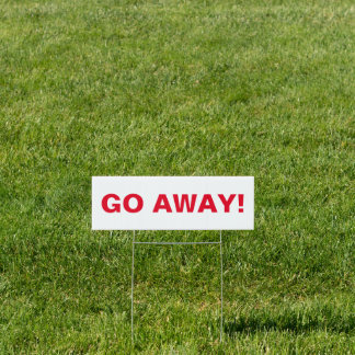 GO AWAY Small Yard Sign