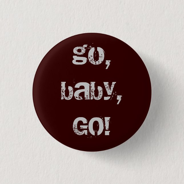go, baby, GO! Button (Front)