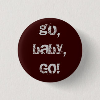 go, baby, GO! Button