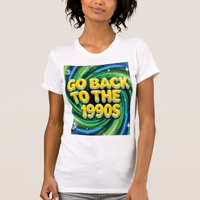 Go Back to the 1990s T-Shirt (Front)