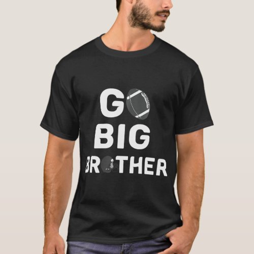 Go Big Brother Football Big Bro  Lil Bro s T_Shirt