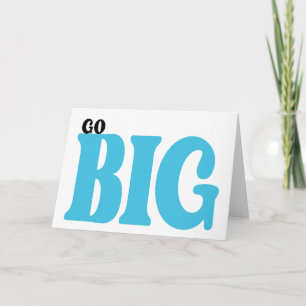 Go Big Motivational Quote Card